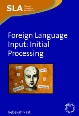 Foreign Language Input: Initial Processing - Rast, Rebekah