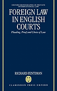 Foreign Law in English Courts: Pleading, Proof and Choice of Law