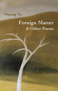 Foreign Matter & Other Poems