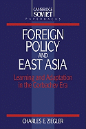 Foreign Policy and East Asia: Learning and Adaptation in the Gorbachev Era