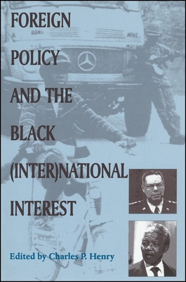 Foreign Policy and the Black (Inter)National Interest - Henry, Charles P (Editor)