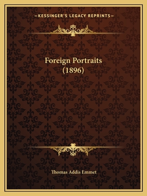 Foreign Portraits (1896) - Emmet, Thomas Addis