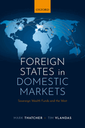 Foreign States in Domestic Markets: Sovereign Wealth Funds and the West
