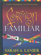 Foreign to Familiar: A Guide to Understanding Hot- And Cold-Climate Cultures