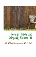 Foreign Trade and Shipping, Volume XV