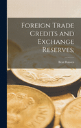 Foreign Trade Credits and Exchange Reserves;