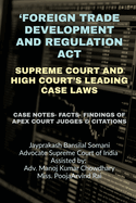 'Foreign Trade Development and Regulation Act'- Supreme Court and High Court's Leading Case Laws: Case Notes- Facts- Findings of Apex Court Judges & Citations