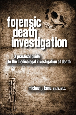 Forensic Death Investigation - Kane, Michael, Dr.