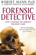 Forensic Detective: How I Cracked the World's Toughest Cases - Williamson, Miryam Ehrlich, and Mann, Robert