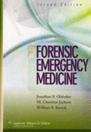 Forensic Emergency Medicine - Olshaker, Jonathan S, MD (Editor), and Jackson, M Christine, MD (Editor), and Smock, William S, MD, MS (Editor)