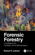 Forensic Forestry: A Guidebook for Foresters on the Witness Stand