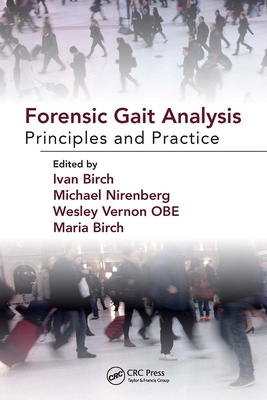 Forensic Gait Analysis: Principles and Practice - Birch, Ivan, and Nirenberg, Michael, and Vernon, Wesley