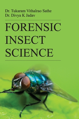 Forensic Insect Science - Sathe, T V