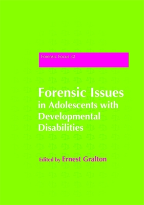 Forensic Issues in Adolescents with Developmental Disabilities - Tebbutt, Lesley (Contributions by), and Smith, Cheryl (Contributions by), and Hosier, Belafonte (Contributions by)