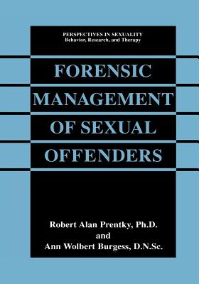 Forensic Management of Sexual Offenders - Prentky, Robert Alan, and Burgess, Ann Wolbert