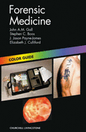 Forensic Medicine: Colour Guide - Gall, John A M, and Payne-James, J Jason, LLM, MB, and Boos, Stephen C, Bs, MD