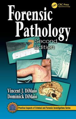 Forensic Pathology - Geberth, Vernon J (Editor), and Dimaio, Dominick, and Dimaio M D, Vincent J M