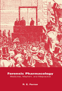 Forensic Pharmacology: Medicines, Mayhem, and Malpractice