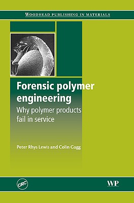 Forensic Polymer Engineering - Lewis, Peter Rhys (Editor), and Gagg, Colin (Editor)