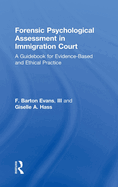 Forensic Psychological Assessment in Immigration Court: A Guidebook for Evidence-Based and Ethical Practice