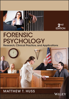 Forensic Psychology: Research, Clinical Practice, and Applications - Huss, Matthew T
