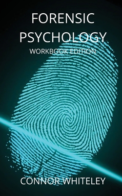 Forensic Psychology Workbook - Whiteley, Connor