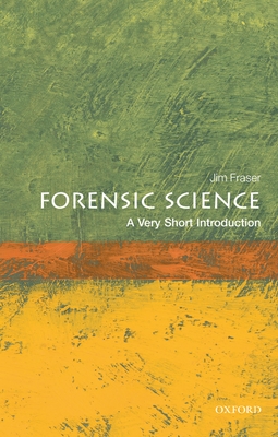 Forensic Science: A Very Short Introduction - Fraser, Jim