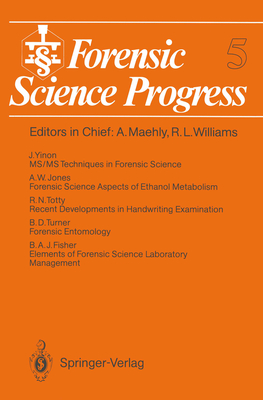 Forensic Science Progress 5 - Fisher, Barry A J (Contributions by), and Jones, A Wayne (Contributions by), and Totty, Richard N (Contributions by)