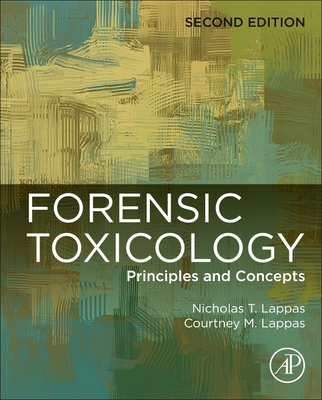 Forensic Toxicology: Principles and Concepts - Lappas, Nicholas T., and Lappas, Courtney M.