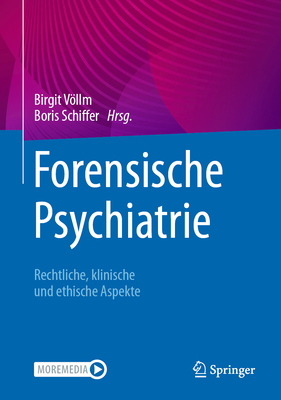 Forensische Psychiatrie: Rechtliche, Klinische Und Ethische Aspekte - Vllm, Birgit (Editor), and Schiffer, Boris (Editor)