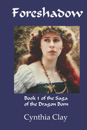 Foreshadow: Book One of the Saga of the Dragon Born