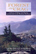 Forest and Crag: A History of Hiking, Trail Blazing, and Adventure in the Northeast Mountains - Waterman, Laura, and Waterman, Guy