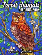 Forest Animals: An Adult Coloring Book with 50 Adorable Images of Woodland Creatures, Beautiful Flowers, Nature Scenes, and More!