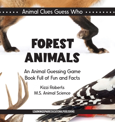 Forest Animals: An Animal Guessing Game Book Full of Fun and Facts - Roberts, Kizzi