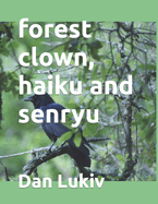 forest clown, haiku and senryu