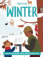 Forest Club Winter: A Season of Activities, Crafts, and Exploring Nature