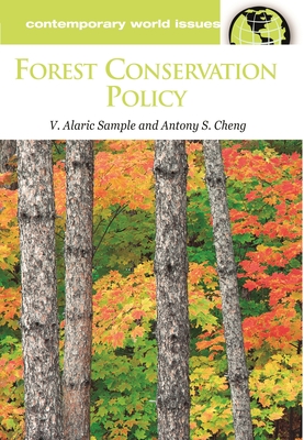 Forest Conservation Policy: A Reference Handbook - Sample, V Alaric, and Cheng, Antony S