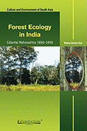 Forest Ecology in India India Edition: Colonial Maharashtra, 1850-1950