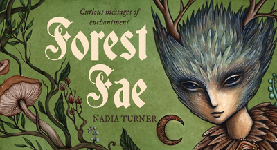Forest Fae Messages: Curious Messages of Enchantment - Turner, Nadia
