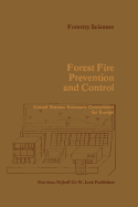 Forest Fire Prevention and Control: Proceedings of an International Seminar organized by the Timber Committee of the United Nations Economic Commission for Europe Held at Warsaw, Poland, at the invitation of the Government of Poland 20 to 22 May 1981