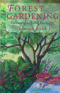 Forest Gardening: Cultivating an Edible Landscape, 2nd Edition