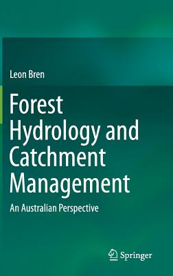 Forest Hydrology and Catchment Management: An Australian Perspective - Bren, Leon