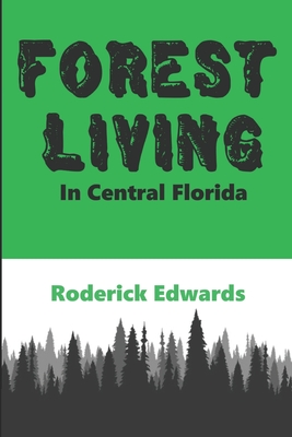 Forest Living: In Central Florida - Edwards, Roderick