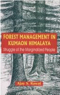 Forest Management in Kumaon Himalaya: Struggle of the Marginalised People - Rawat, Ajay Singh