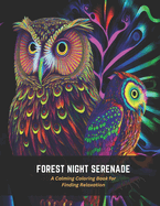 Forest Night Serenade: A Calming Coloring Book for Finding Relaxation
