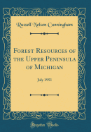 Forest Resources of the Upper Peninsula of Michigan: July 1951 (Classic Reprint)