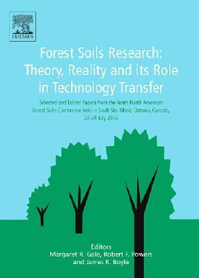 Forest Soils Research: Theory Reality and Its Role in Technology Transfer - Gale, Margaret (Editor)