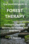 Forest Therapy: Embracing Nature's Serenity for Healing and Well-being