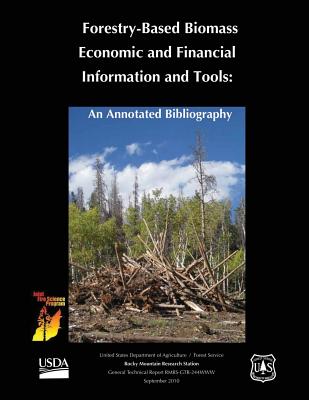 Forestry-Based Biomass Economic and Financial Informtion and Tools: An Annotated Bibliography - United States Department of Agriculture