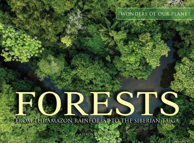 Forests: From the Amazon Rainforest to the Siberian Taiga - Connolly, Kieron